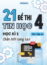 Tuyển tập 21 Đề thi Tin Học 4 học kì 1 sách Chân Trời Sáng Tạo (Kèm đáp án)